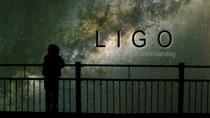 LIGO: A Passion for Understanding